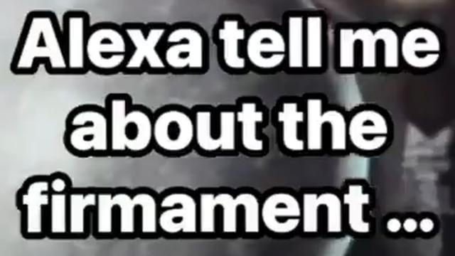 Alexa is asked about the firmament. You'll never believe the response
