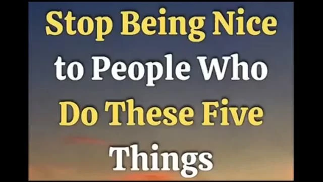 Stop Being Nice to People Who Do These Five Things